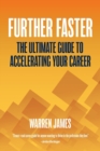 Image for Further Faster : The Ultimate Guide To Accelerating Your Career