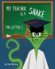 Image for My Teacher is a Snake the Letter C