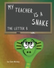 Image for My Teacher is a snake The Letter B