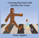 Image for Crossing the Road with Buckley the Yowie