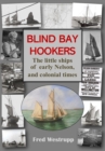 Image for Blind Bay Hookers : The Little Ships of Early Nelson, and Colonial Times