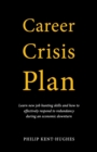 Image for Career Crisis Plan : Learn new job hunting skills and how to effectively respond to redundancy during an economic downturn