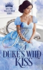Image for A Duke&#39;s Wild Kiss