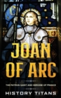 Image for Joan of Arc : The Patron Saint and Heroine of France