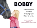 Image for Bobby, a Horse who Teaches a young Girl how to Love