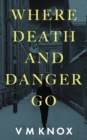 Image for Where Death and Danger Go