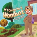 Image for If I Could Be An Wombat