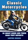 Image for Classic Motorcycles : 32 great bikes and their road test reports