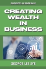 Image for Creating Wealth IN Business : Key Considerations for Creating Wealth IN This Vehicle We Call Business