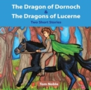 Image for The Dragon of Dornoch and The Dragons of Lucerne