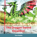Image for The Dragon Sword - Excalibur