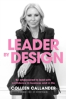 Image for Leader By Design : Be empowered to lead with confidence in business and in life