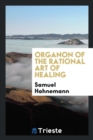 Image for Organon of the Rational Art of Healing