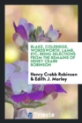 Image for Blake, Coleridge, Wordsworth, Lamb, &amp; C.; Being Selections from the Remains. Edited by Edith J. Morley