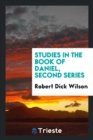 Image for Studies in the Book of Daniel, a Discussion of the Historical Questions