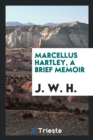 Image for Marcellus Hartley, a Brief Memoir