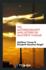 Image for The Autobiography and Letters of Matthew Vassar