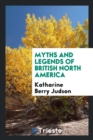 Image for Myths and Legends of British North America
