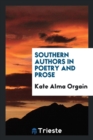Image for Southern Authors in Poetry and Prose