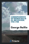 Image for Correspondence of George Baillie of Jerviswood, 1702-1708