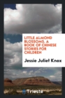 Image for Little Almond Blossoms : A Book of Chinese Stories for Children