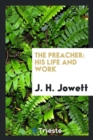 Image for The Preacher : His Life and Work