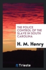 Image for The Police Control of the Slave in South Carolina