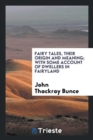 Image for Fairy Tales, Their Origin and Meaning; With Some Account of Dwellers in Fairyland