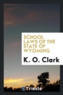 Image for School Laws of the State of Wyoming