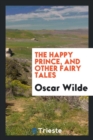 Image for The Happy Prince, and Other Fairy Tales