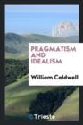 Image for Pragmatism and Idealism