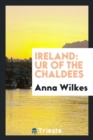Image for Ireland : Ur of the Chaldees