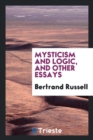 Image for Mysticism and Logic, and Other Essays