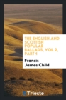 Image for The English and Scottish Popular Ballads, Vol 2, Part 1