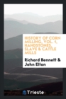Image for History of Corn Milling, Vol. 1, Handstones, Slave &amp; Cattle Mills
