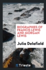 Image for Biographies of Francis Lewis and Morgan Lewis