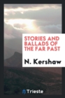 Image for Stories and Ballads of the Far Past
