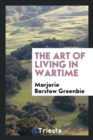 Image for The Art of Living in Wartime