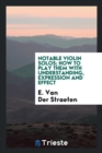 Image for Notable Violin Solos; How to Play Them with Understanding, Expression and Effect
