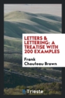 Image for Letters &amp; Lettering : A Treatise with 200 Examples