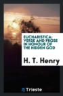 Image for Eucharistica : Verse and Prose in Honour of the Hidden God