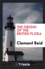 Image for The Origin of the British Flora