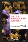 Image for Tea, Its History and Mystery