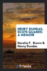 Image for Henry Dundas, Scots Guards : A Memoir
