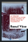Image for Le Th  tre d&#39;Amour Au Xviiie S ecle. Introd. Et Notes Par B. de Villeneuve