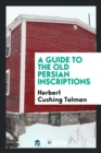 Image for A Guide to the Old Persian Inscriptions