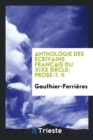 Image for Anthologie Des  crivains Fran ais Du Xixe Si cle; Prose-T. II