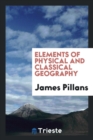 Image for Elements of Physical and Classical Geography