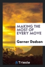 Image for Making the Most of Every Move