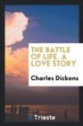 Image for The Battle of Life. a Love Story